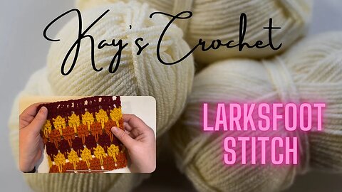 Kay's Crochet Larksfoot Stitch