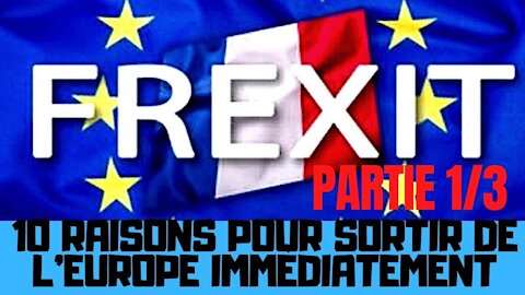 10 raisons pour sortir de l’Europe (Frexit) immédiatement - Partie 1