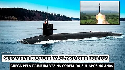 Submarino Nuclear Da Classe Ohio Dos EUA Chega Pela Primeira Vez Na Coreia Do Sul Após 40 Anos