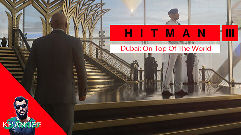 Hitman 3 | On Top Of The World | Welcome To Dubai | Hitman Gameplay