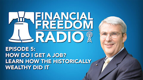 Episode 5 - How Do I Get A Job? Here's What The Historically Wealthy Did To Solve That Problem