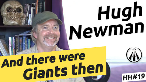 Hugh Newman | Megaliths, Mysteries & Giants | HH#19