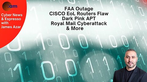 Daily Cybersecurity News: FAA Outage, CISCO EoL Routers Flaw, Dark Pink APT, Royal Mail Cyberattack