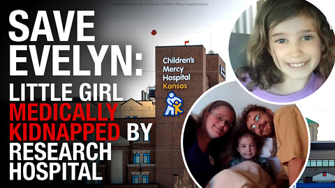 SAVE EVELYN: Little girl taken by controversial hospital