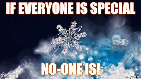 If Everyone is Special, No-One Is!