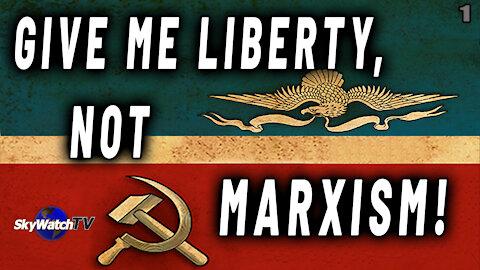 GIVE ME LIBERTY, NOT MARXISM!