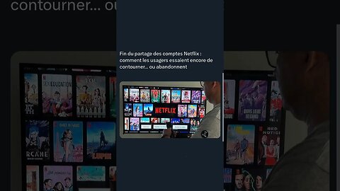 Fin du partage des comptes Netflix comment les usagers essaient encore de contourner ou abandonnent