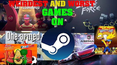 7 OF THE WEIRDEST AND WORST GAMES ON STEAM!