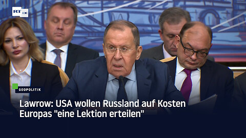 Lawrow: USA wollen Russland auf Kosten Europas "eine Lektion erteilen"