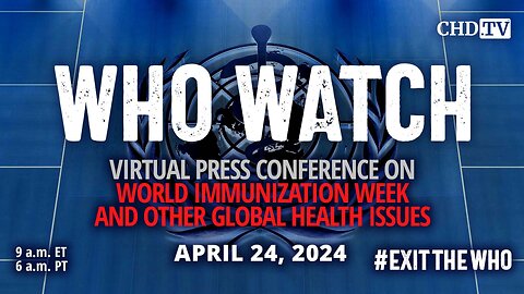 WHO WATCH: Virtual Press Conference on World Immunization Week and Other Global Health Issues