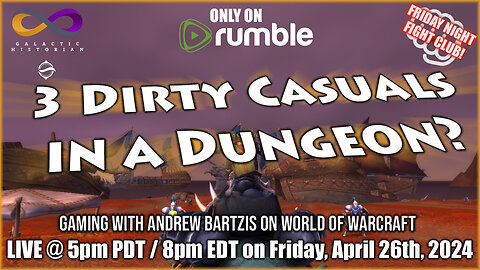 Dungeon w/ only 3 Dirty Casuals? World of Warcraft! Q&A in the chat with Andrew Bartzis!