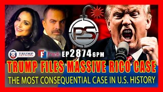 EP 2874 6PM BREAKING PRESIDENT TRUMP FILES MASSIVE RICO CASE