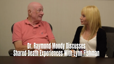 Dr. Raymond Moody Discusses Shared Death Experiences With Lynn Fishman