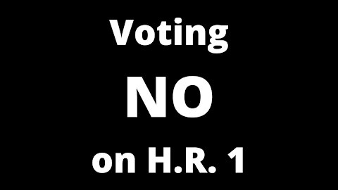 Voting 'NO' on H.R. 1