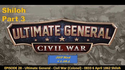 EPISODE 28 - Ultimate General - Civil War (Colonel) - 0833 - 6 April 1862 - Shiloh