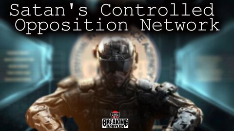 Breaking Babylon: Satan's Controlled Opposition Network (1-6-22)