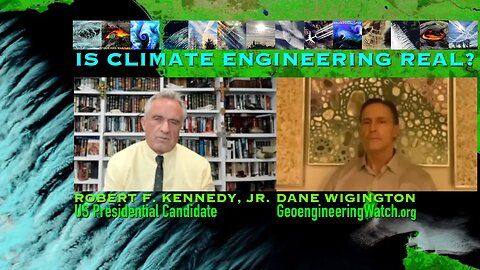 Is Climate Engineering Real? US Presidential Candidate Robert F. Kennedy, Jr. and Dane Wigington