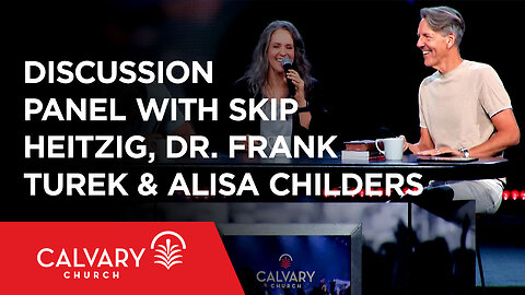 Discussion Panel with Skip Heitzig, Dr. Frank Turek & Alisa Childers