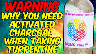 WARNING Why You NEED ACTIVATED CHARCOAL When Taking TURPENTINE!