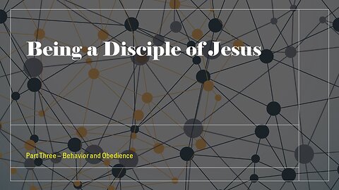 003 - Disciples - Behavior and Obedience