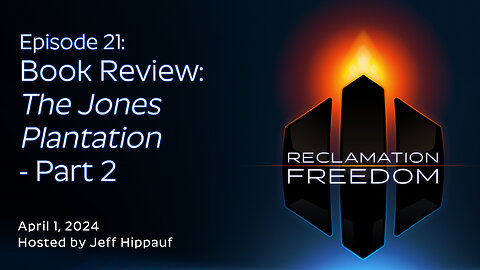 Reclamation Freedom #21: Book Review: The Jones Plantation - Part 2