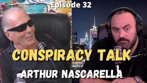 Conspiracy Talk With Arthur Nascarella - Episode 32