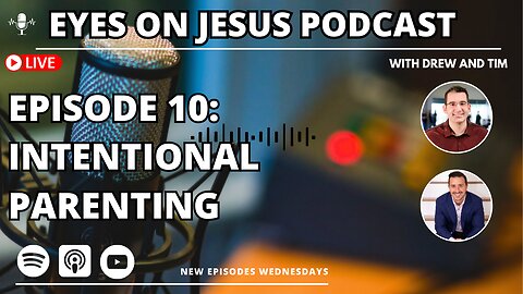 Episode 10: Intentional Parenting: Practical Tips for Raising Godly Kids