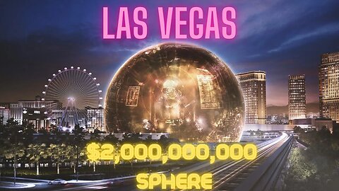 A short history of Las Vegas and the $2 BILLION Sphere