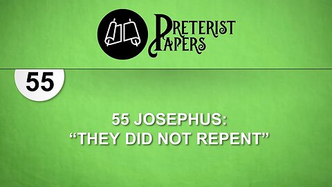 55 Josephus: "They did not Repent"