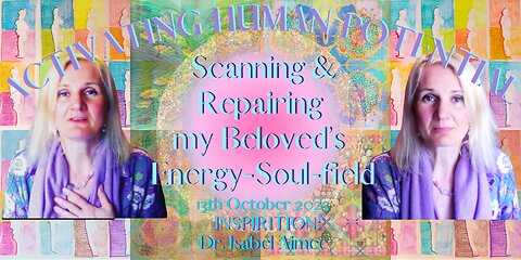 Scanning & Repairing my Beloved’s Etheric-Soul-field