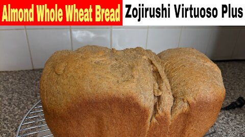 Almond Whole Wheat Bread, Zojirushi Virtuoso Breadmaker