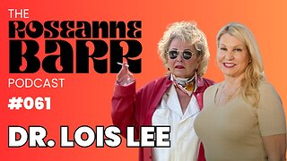 The Children of the Night with Dr. Lois Lee | The Roseanne Barr Podcast #61