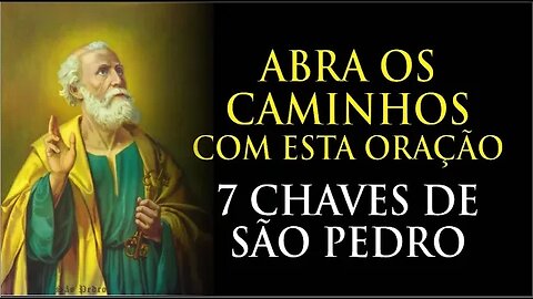 ABRA OS CAMINHOS COM AS 7 CHAVES DE SÃO PEDRO