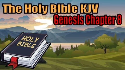 The Holy Bible KJV Edition: Genesis Chapter 8