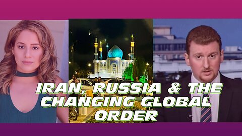 Russia, Iran and The Changing Global Order