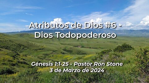 2024-03-03 - Atributos de Dios #6 - Dios Todopoderoso (Génesis 1:1-25) - Ron Stone (Spanish)