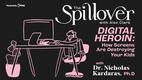 "Digital Heroin: How Screens Are Destroying Your Kids." - With Dr. Nicholas Kardaras, Ph.D.