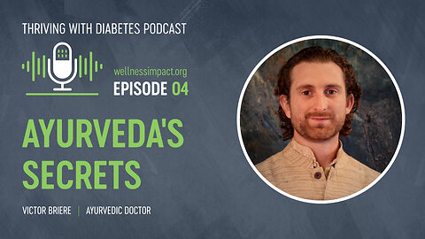 Ayurveda and Diabetes: Insights from Victor Briere-EP004