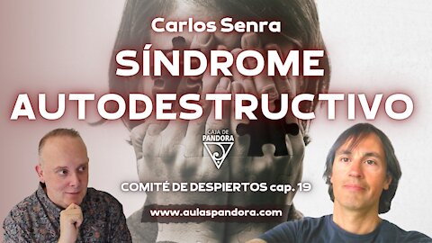 SINDROME AUTODESTRUCTIVO - COMITÉ DE DESPIERTOS cap 19 con Carlos Senra