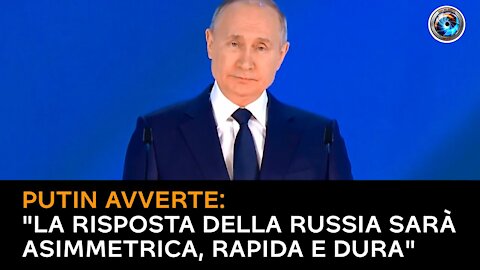 Putin: "La risposta della Russia sarà asimmetrica, rapida e dura”