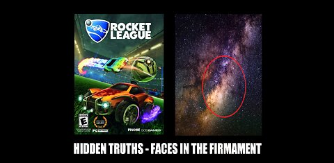 Hidden Truths In Rocket League & Faces In The Firmament