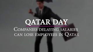 Companies delaying salaries can lose employees in Qatar