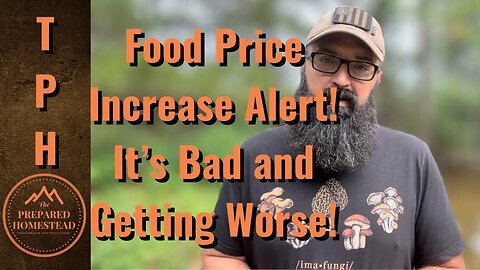 Food Price Increase Alert! It’s Bad and Getting Worse!