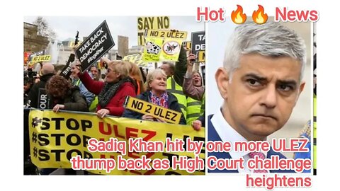 Sadiq Khan hit by one more ULEZ thump back as High Court challenge heightens