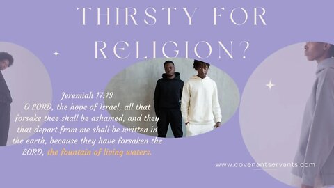 Are you Thirsty for Religion?