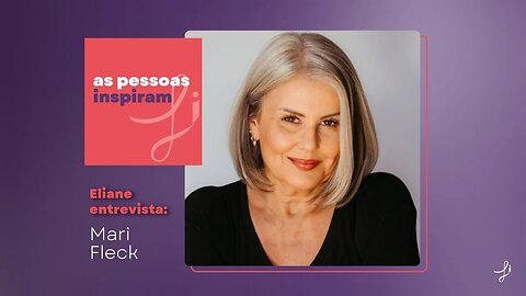 As Pessoas Inspiram - com Mari Fleck