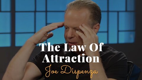 Dr. Joe Dispenza, The Law Of Attraction