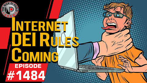 Internet DEI Rules Coming | Nick Di Paolo Show #1484