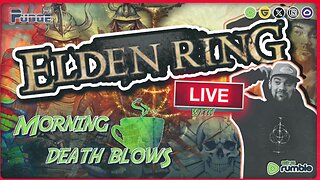 🟠 Elden Ring - Ep 6 🟠 | Morning Deathblows | Pudge Plays Games