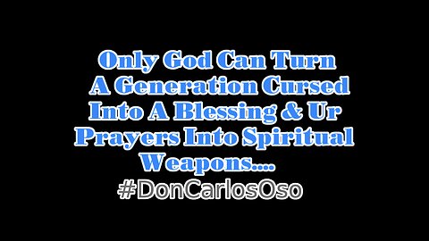 Only God Can Turn A Generation Cursed Into A Blessing & Ur Prayers Into Spiritual Weapons....